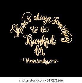 there is always something to be thankful for. Bible Verse. Hand Lettered Quote. Modern Calligraphy. Christian Poster