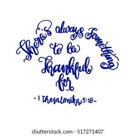 there is always something to be thankful for. Bible Verse. Hand Lettered Quote. Modern Calligraphy. Christian Poster
