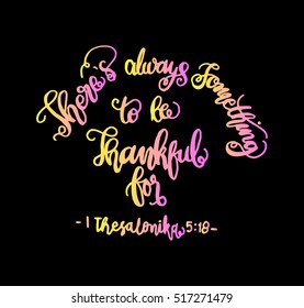 there is always something to be thankful for. Bible Verse. Hand Lettered Quote. Modern Calligraphy. Christian Poster