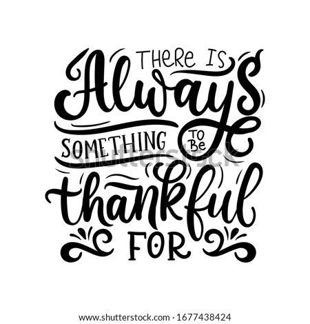 There is always something to be thankful for vector illustration. Handwritten letters flat style. Grateful heart and inspiration concept. Isolated on white background
