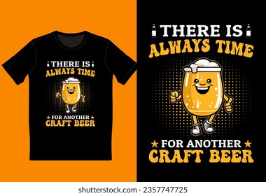 There is always time for another beer t shirt design, motivational quote for beer lover, typography t shirt design	
