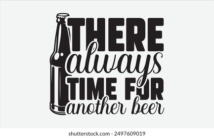 There always time for another beer - Vector illustrations ideal for printable posters, tote bags, mugs, and t-shirt designs. Add a touch of motivation to everyday items.