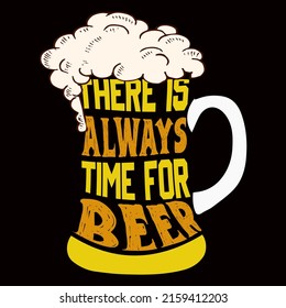 THERE IS ALWAYS TIME FOR BEER. Beer t shirt and mug design vector illustration