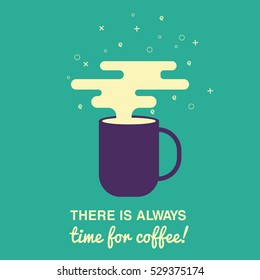 There is always time for coffee card.
A cup of coffee with modern clouds.
Vector illustration flat style.