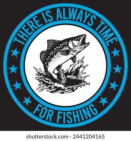 There Is Always Time For Fishing T-shirt Design. Vector Illustration