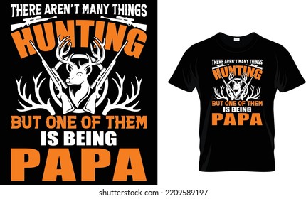 No hay muchas cosas que cazan pero una de ellas es ser papá
plantilla de diseño de camiseta de caza