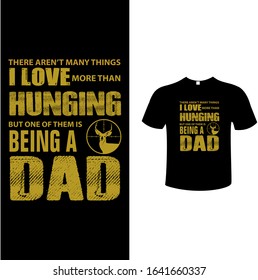 There aren't many things I love More Than Hunting T-shirt