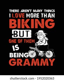 There aren't many things I love more than biking but one of them is being Grammy. Biking lover gammy t-shirt design vector.