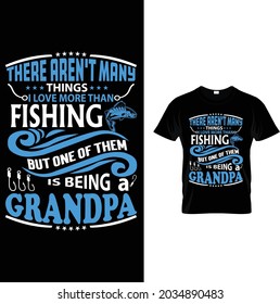 There aren't many things I love more than fishing. But one of them is being a grandpa T-Shirt Design