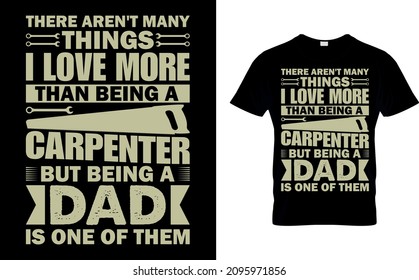 There aren't many things i love more than being a carpenter but being a dad is one of them
