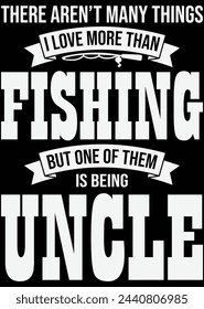 
There Aren't Many Things I Love Uncle eps cut file for cutting machine
