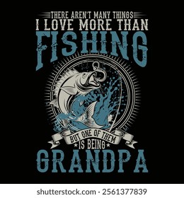 There Aren't Many Things I Love More Than Fishing But One Of Them Is Being Grandpa Fishing T-shirt Design