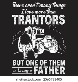 There Aren't Many Things I Love More Than Tractors Father's 