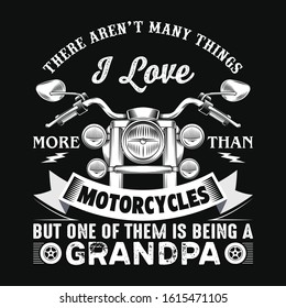 There aren't many things - Motorbike, bike, motorcycle, biker T-Shirt, Grandpa T-shirt, grand dad