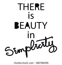 There is Beauty in Simplicity. Lettering quotes motivation for life and happiness.