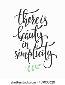 There is Beauty in Simplicity quote lettering. Calligraphy inspiration graphic design typography element. Hand written postcard. Cute simple vector sign.