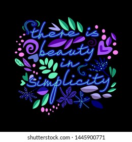 There is beauty in simplicity. Vector hand drawn encouraging lettering positive phrase. Modern brush calligraphy for blogs and social media. Motivation and inspiration quotes for invitations, greeting