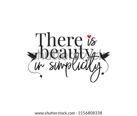 There is a beauty in simplicity, vector. Wording design, lettering, beautiful quotes. Wall decals, wall artwork, poster design isolated on white background