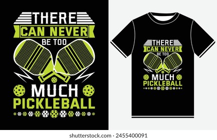 There Can Never Be Too Much Pickleball t-shirts design, vector art, Funny Vintage Pickleball T-shirt Design, Graphic For Any Business Especially For Sport Team, Club, Community.