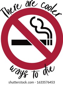 There Are Cooler Ways To Die, No Smoking, Screen Print Design