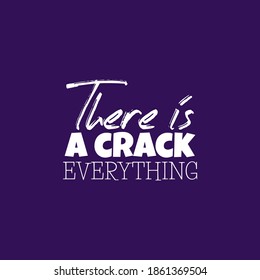 "There Is A Crack Everything". Inspirational and Motivational Quotes Vector Isolated on Purple Background. Suitable For All Needs Both Digital and Print, Example : Cutting Sticker, Poster and Other.
