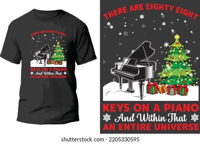 There are eighty eight keys on a piano and within that an entire universe t shirt design.