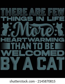 There are few things in life more heartwarming than to be welcomed by a cat t-shirt design