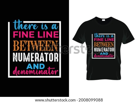 there is a fine line between numerator and denominator t-shirt. teacher day t-shirt design