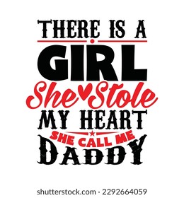 there is a girl she stole my heart she call me daddy, funny valentines gift for daddy, heart love daddy design