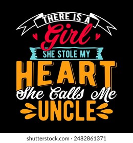 There Is A Girl She Stole My Heart She Calls Me Uncle, Heart Love Uncle T shirt, Holiday Gift Uncle Greeting Quote, I Love Uncle Vintage Style Design