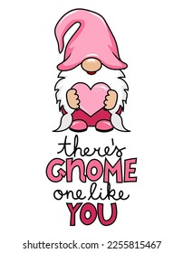 There is gnome one like you - Happy Valentine's Day gnome with  pink heart. Nordic magic dwarf. Cute holidays Elf with hat. Vector illustration for love day