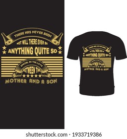 There has never been, nor will there ever be, anything quite so special as the love between the mother and a son vector t shirt design. Typography mothers day t shirt design.