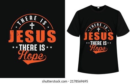 There Is Jesus There Is Hope T Shirt Design