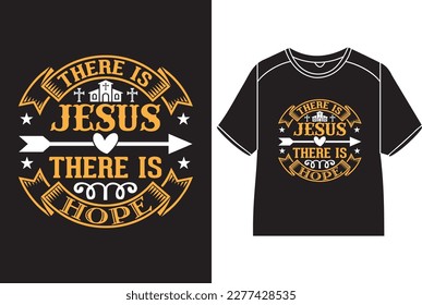 There is Jesus there is hope T-Shirt Design