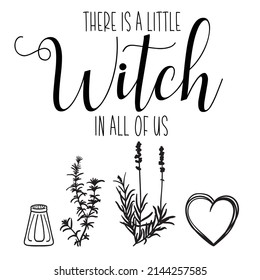 There is a little Witch in all of us, Salt, Lavender, Love, Rosemary, Practical Magic