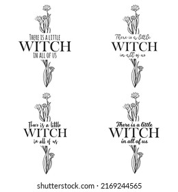 There is a little Witch in all of us with flowers EPS
