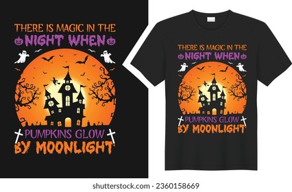There is magic in the night.. Halloween T-shirt design. graphic  typography holiday horror tee shirt. creative vector t shirt. Isolated on black background. Perfect for print items and bags, poster