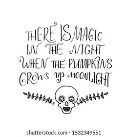 There is magic in the night when pumpkins glow by moonlight. Cute handdrawn lettering illustration. Good for printing holiday postcard and Halloween decoration.