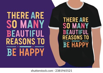 there are so many beautiful reasons to be happy motivation quote or t shirts design