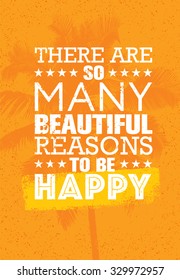 There Are So Many Beautiful Reasons To Be Happy. Summer Beach Inspiring Creative Motivation Quote. Vector Typography Banner Design Concept With Palm Tree Background