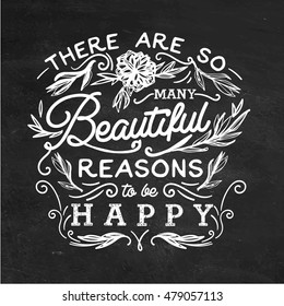 There are so many beautiful reasons to be happy. Hand drawn print with a quote lettering.