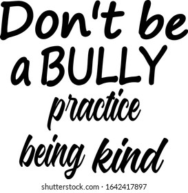 There are so many bullies out there. Practice being kind. 