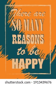 There are so many reasons to be happy Inspiring quote Vector illustration