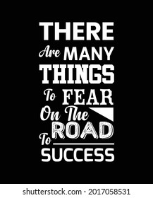 There are many things to fear on the road success t-shirt design template