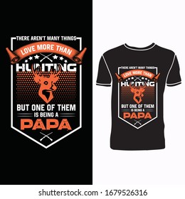 there aren’t many things love more than hunting but one or them is being a papa tT Shirt 