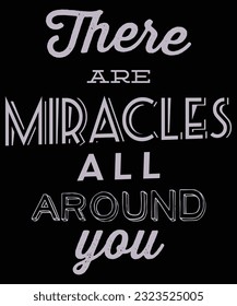 There are Miracles All Around You 