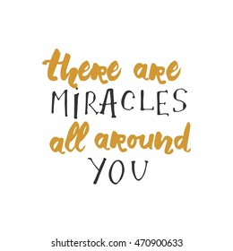 There are miracles is all around you. Hand lettering and custom typography for your designs: t-shirts, bags, for posters, invitations, cards, etc.