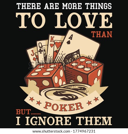 There are more things to love more than poker but I ignore them -Poker themed t-shirt design, Poker skull typography, tee shirt graphics, vectors,  Graphic T-shirt design - Poker Spade emblem