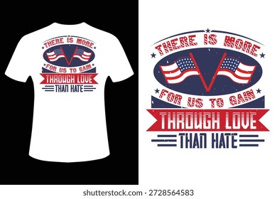 Es gibt mehr für uns, durch Liebe zu gewinnen als durch Hass T-Shirt Design Vektor Ein Vektorgrafik T-Shirt Design mit einem patriotischen Thema mit amerikanischen Flaggen und ein inspirierendes Zitat Förderung der Liebe über Hass.