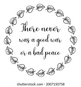  There never was a good war or a bad peace. Vector Quote
